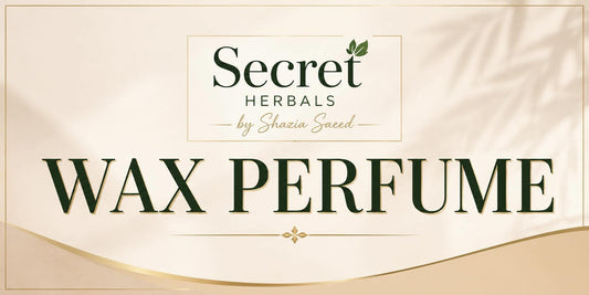 Wax Perfume Kya Hai? Benefits of Solid Perfume in Pakistan | Secret Herbals